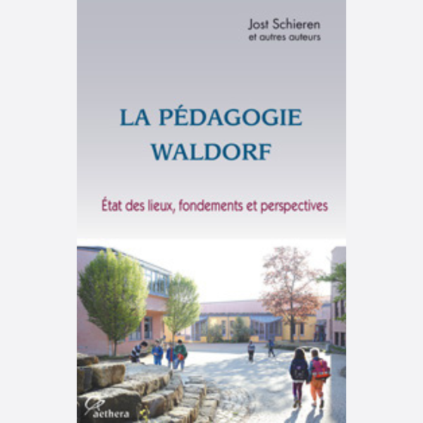 La pédagogie Waldorf - états des lieux, fondements et perspectives
